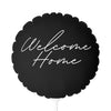 Welcome Home 11" Balloon (Black + White)